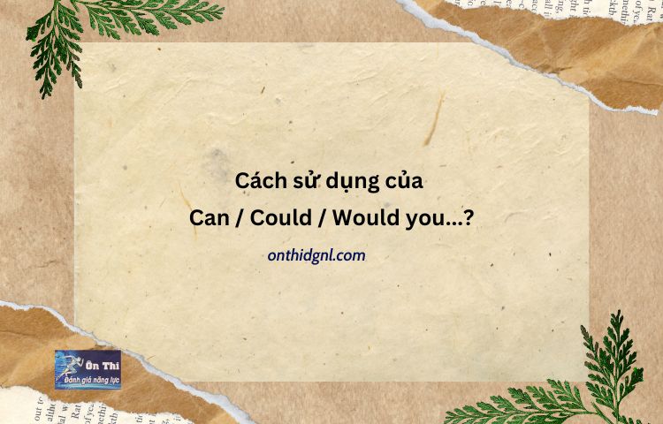 Cách Sử Dụng Của Can / Could / Would You...?