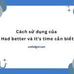 Cách Sử Dụng Của Had Better Và It’s Time Học Sinh Cần Biết