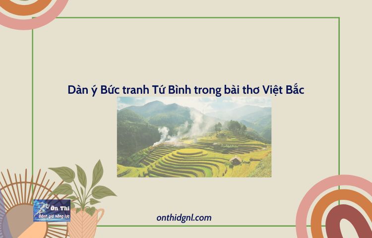 Dàn ý Bức tranh Tứ Bình trong bài thơ Việt Bắc