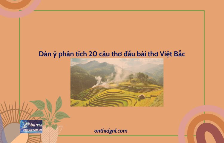 Dàn ý phân tích 20 câu thơ đầu bài thơ Việt Bắc