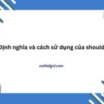 Định Nghĩa Và Cách Sử Dụng Của Should (phần 1)