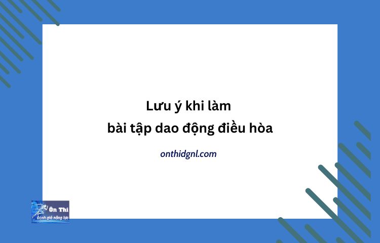 Những điều Cần Nhớ Khi Làm Bài Tập Dao động điều Hòa