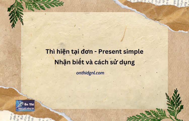 Thì Hiện Tại đơn Present Simple Nhận Biết Và Cách Sử Dụng