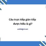 Câu Trực Tiếp Gián Tiếp được Hiểu Là Gì?