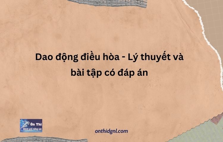 Dao động điều hòa - Lý thuyết và bài tập có đáp án