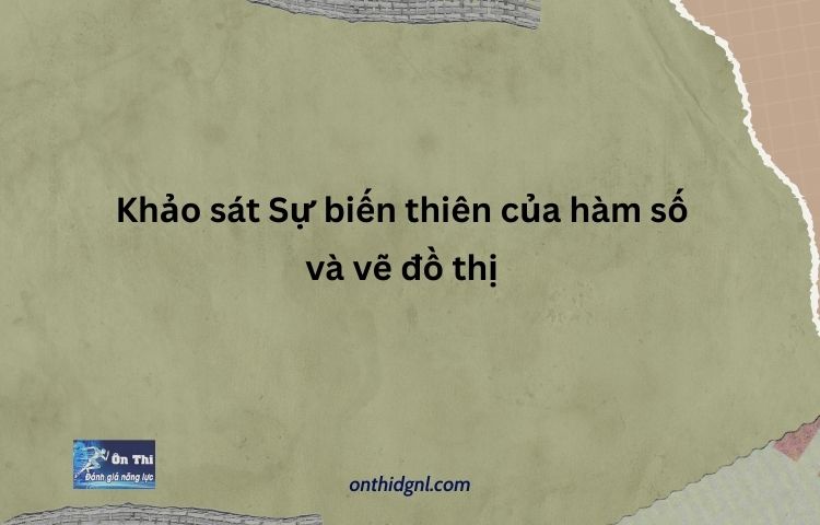 Khảo Sát Biến Thiên Hàm Số Và Vẽ đồ Thị