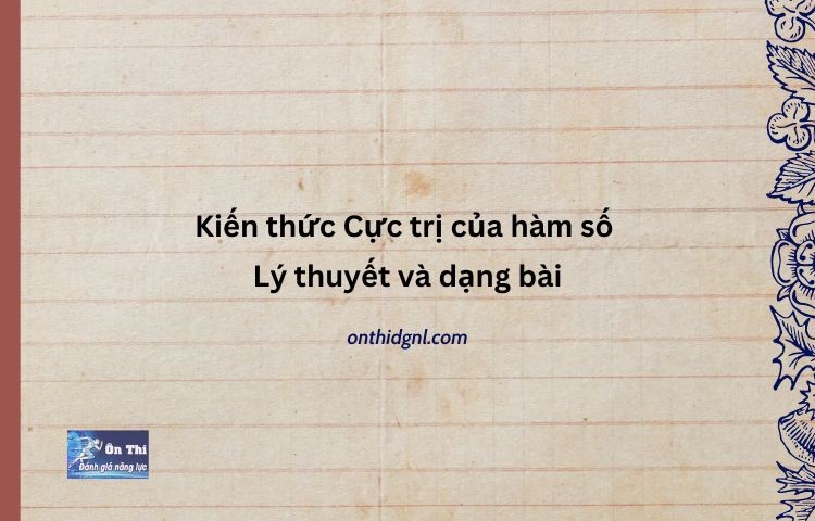 Kiến Thức Về Cực Trị Của Hàm Số Lý Thuyết Và Các Dạng Bài Thường Gặp