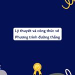 Phương Trình đường Thẳng Lý Thuyết Và Các Công Thức