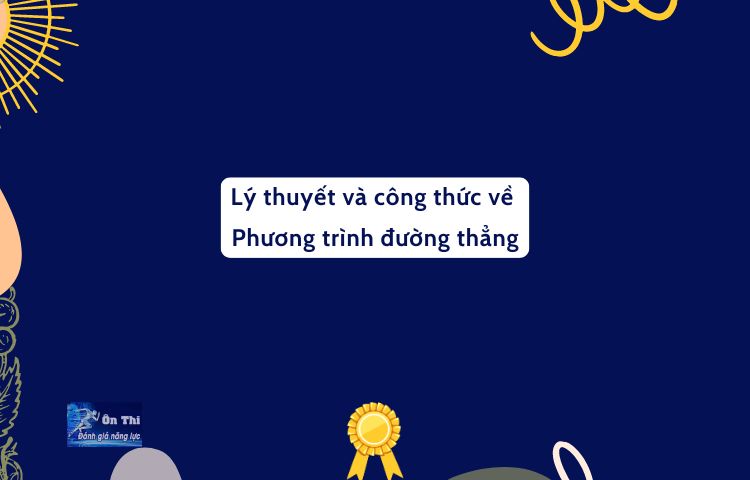 Phương Trình đường Thẳng Lý Thuyết Và Các Công Thức