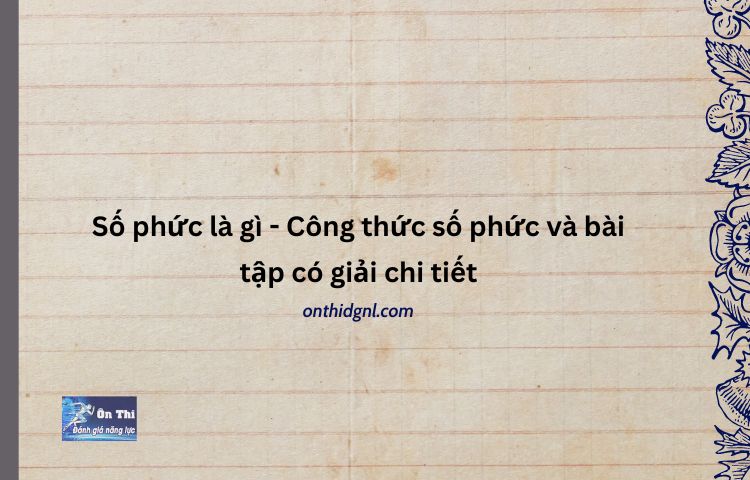 Số Phức Tổng Hợp Kiến Thức Cơ Bản Và Các Công Thức Số Phức