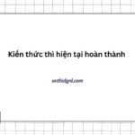 Kiến Thức Thì Hiện Tại Hoàn Thành Công Thức, Nhận Biết Và Cách Dùng