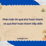 Phân Biệt Thì Quá Khứ Hoàn Thành Và Quá Khứ Hoàn Thành Tiếp Diễn