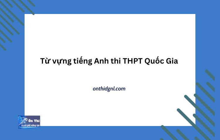 Từ Vựng Tiếng Anh Thi Thpt Quốc Gia [mỚi NhẤt]