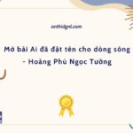 Mở bài Ai đã đặt tên cho dòng sông - Hoàng Phủ Ngọc Tường