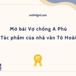 Mở bài Vợ chồng A Phủ | Tác phẩm của nhà văn Tô Hoài