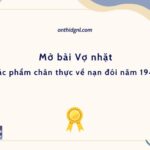 Mở bài Vợ nhặt - Tác phẩm chân thực về nạn đói năm 1945