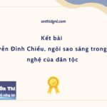 Kết bài Nguyễn Đình Chiểu, ngôi sao sáng trong văn nghệ của dân tộc