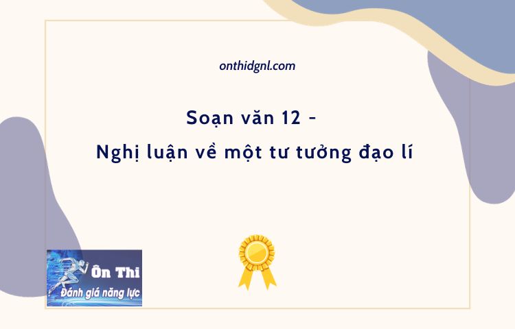 Soạn văn 12 - Nghị luận về một tư tưởng đạo lí