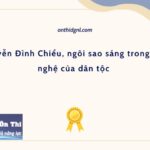 Nguyễn Đình Chiểu, ngôi sao sáng trong văn nghệ của dân tộc