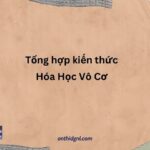 Tổng hợp kiến thức Hóa Học Vô Cơ