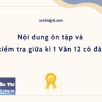 Nội dung ôn tập và đề kiểm tra giữa kì 1 Văn 12 có đáp án