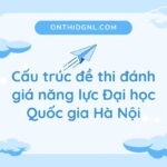 Cấu trúc đề thi đánh giá năng lực Đại học Quốc gia Hà Nội