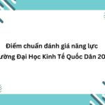 Điểm chuẩn đánh giá năng lực Trường Đại Học Kinh Tế Quốc Dân 2023