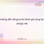 Hướng dẫn đăng ký thi đánh giá năng lực ĐHQG HN