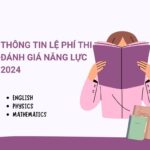 Thông tin lệ phí thi đánh giá năng lực 2024