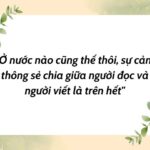 "Ở nước nào cũng thế thôi, sự cảm thông sẻ chia giữa người đọc và người viết là trên hết"