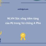 NLVH Sức sống tiềm tàng của Mị trong Vợ chồng A Phủ