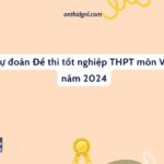 dự đoán đề thi văn tốt nghiệp thpt 2024