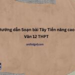 Hướng dẫn Soạn bài Tây Tiến nâng cao - Văn 12 THPT