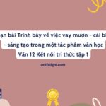 Soạn bài Trình bày về việc vay mượn - cải biến - sáng tạo trong một tác phẩm văn học Văn 12 Kết nối tri thức tập 1