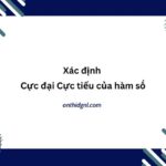 Xác định Cực đại Cực tiểu của hàm số