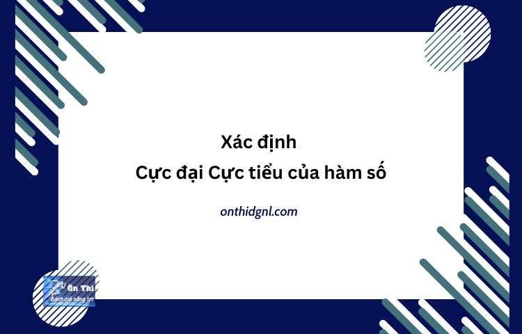 Xác định Cực đại Cực tiểu của hàm số