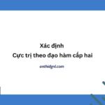 Xác định cực trị theo đạo hàm cấp hai