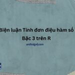 Biện luận tính đơn điệu hàm số Bậc 3 trên R