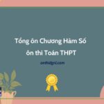 Tổng ôn Chương Hàm Số ôn thi Toán THPT