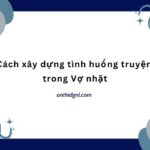 Cách xây dựng tình huống truyện trong Vợ nhặt