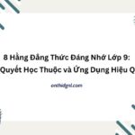 8 Hằng Đẳng Thức Đáng Nhớ Lớp 9: Bí Quyết Học Thuộc Và Ứng Dụng Hiệu Quả