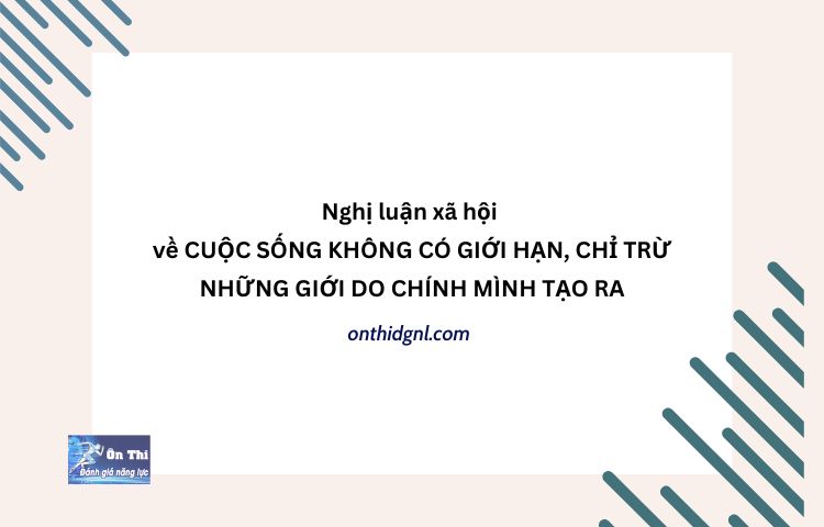 Cuộc Sống Không Có Giới Hạn, Chỉ Trừ Những Giới Hạn Do Chính Mình Tạo Ra