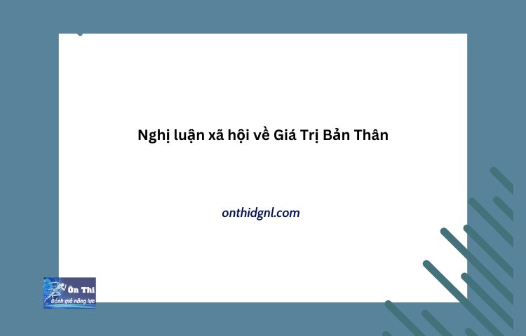 Nghị Luận Xã Hội Về Giá Trị Bản Thân