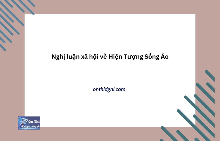 Nghị Luận Xã Hội Về Hiện Tượng Sống Ảo