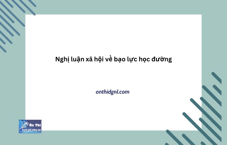 Nghị Luận Xã Hội Về Bạo Lực Học đường