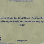 Soạn Bài Khuôn đúc đồng Cổ Loa Nỏ Thần Không Chỉ Là Truyền Thuyết Văn 12 Chân Trời Sáng Tạo Tập 2