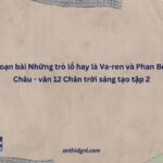 Soạn Bài Những Trò Lố Hay Là Va Ren Và Phan Bội Châu Văn 12 Chân Trời Sáng Tạo Tập 2