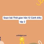 Soạn Bài Thời Gian Văn 12 Cánh Diều Tập 2