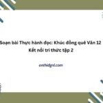 Soạn Bài Khúc đồng Quê Văn 12 Kết Nối Tri Thức Tập 2