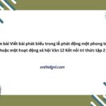 Viết Bài Phát Biểu Trong Lễ Phát động Một Phong Trào Hoặc Một Hoạt động Xã Hội Văn 12 Kntt Tập 2